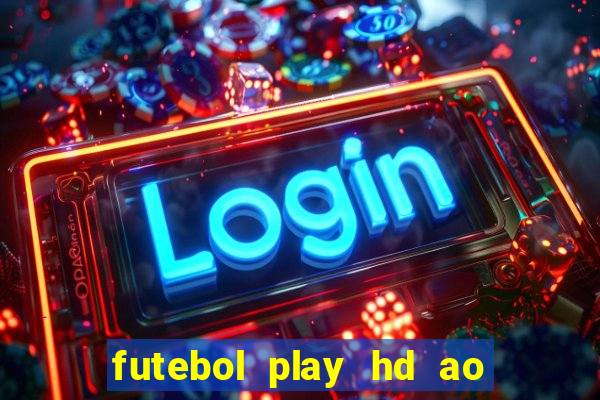 futebol play hd ao vivo agora